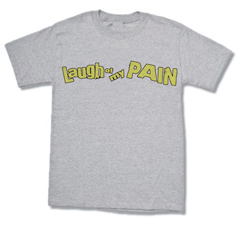 Gray Laugh At My Pain Tee